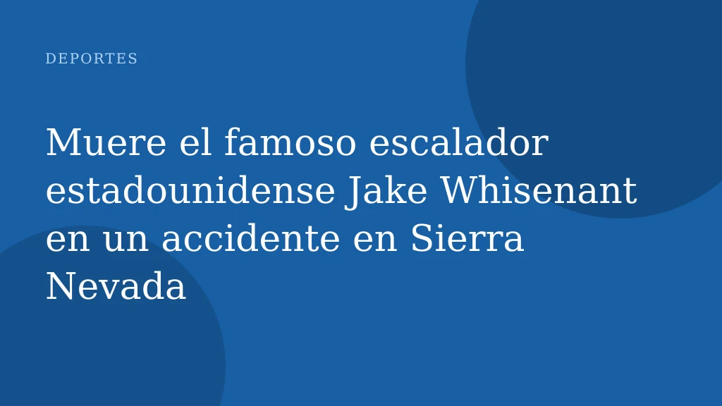 Muere el famoso escalador estadounidense Jake Whisenant en un accidente en Sierra Nevada