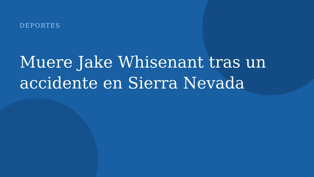 Muere Jake Whisenant tras un accidente en Sierra Nevada