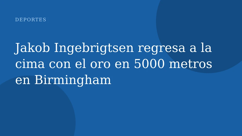 Jakob Ingebrigtsen regresa a la cima con el oro en 5000 metros en Birmingham