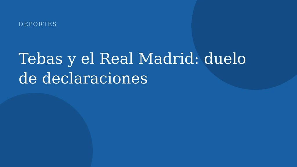 Tebas y el Real Madrid: duelo de declaraciones