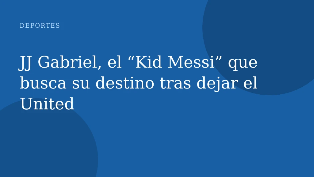 JJ Gabriel, el “Kid Messi” que busca su destino tras dejar el United