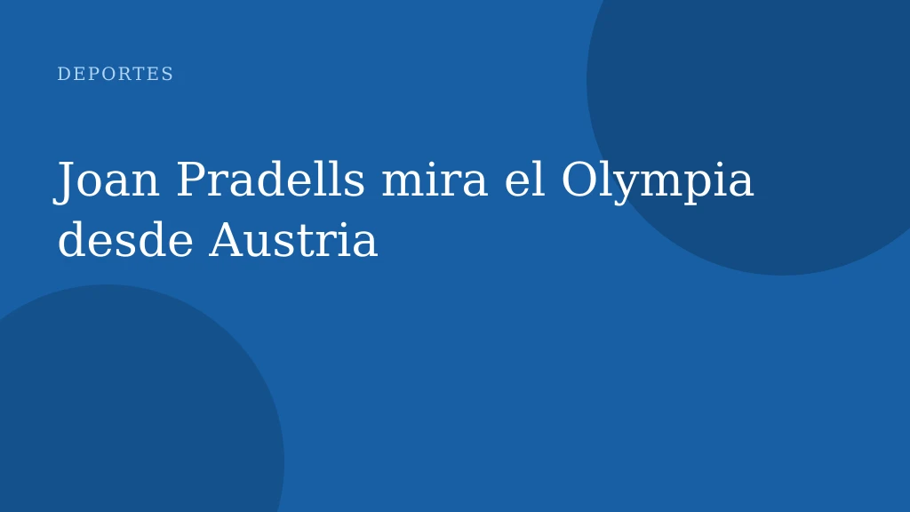 Joan Pradells mira el Olympia desde Austria