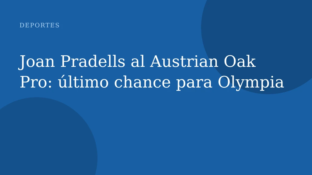 Joan Pradells al Austrian Oak Pro: último chance para Olympia