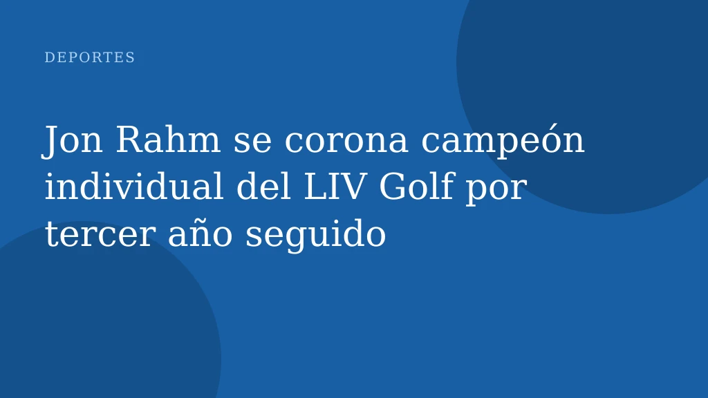 Jon Rahm se corona campeón individual del LIV Golf por tercer año seguido