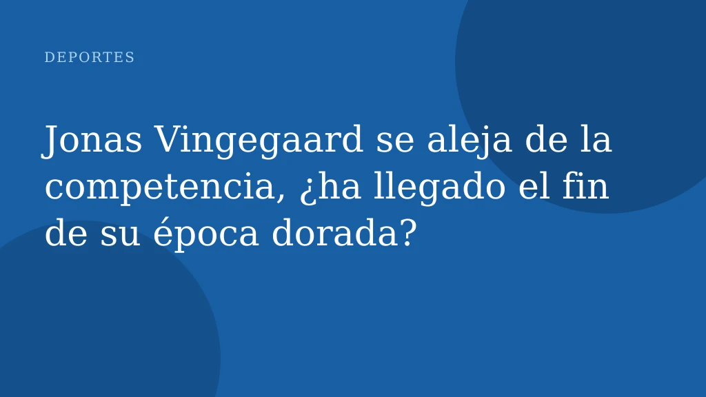 Jonas Vingegaard se aleja de la competencia, ¿ha llegado el fin de su época dorada?