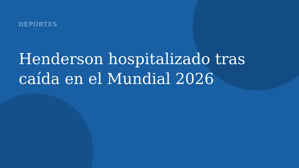Henderson hospitalizado tras caída en el Mundial 2026