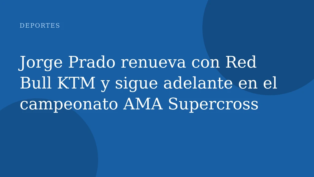 Jorge Prado renueva con Red Bull KTM y sigue adelante en el campeonato AMA Supercross