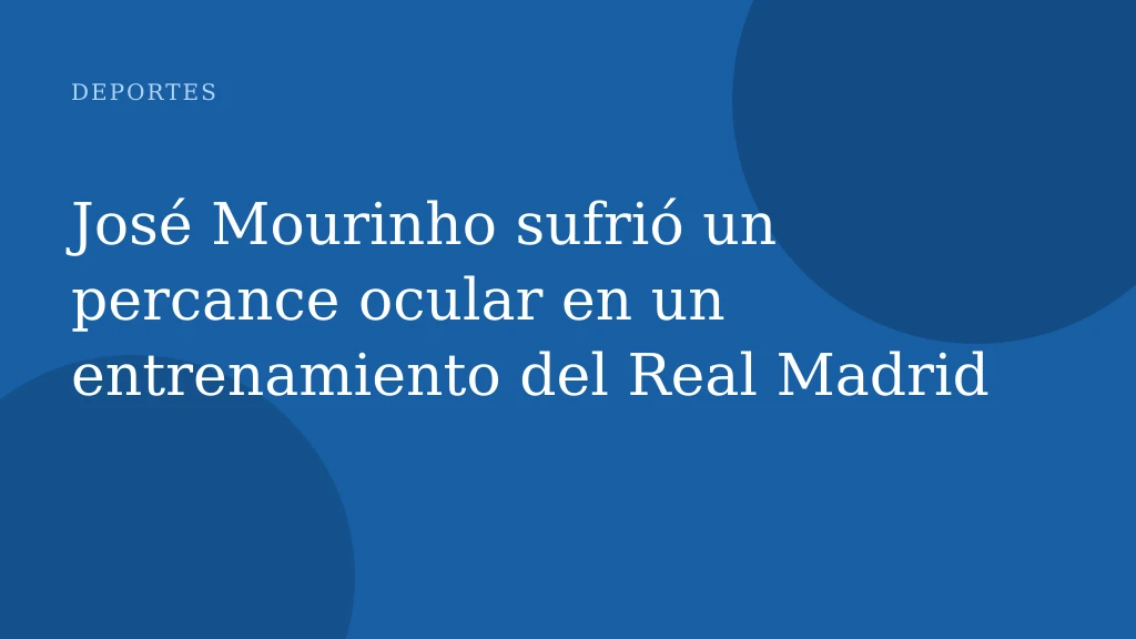 José Mourinho sufrió un percance ocular en un entrenamiento del Real Madrid