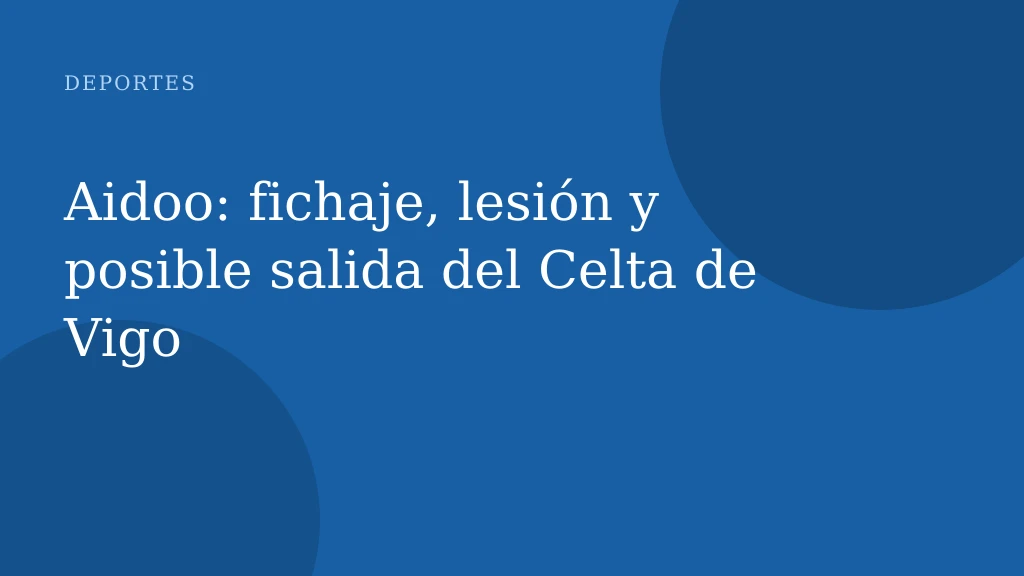 Aidoo: fichaje, lesión y posible salida del Celta de Vigo