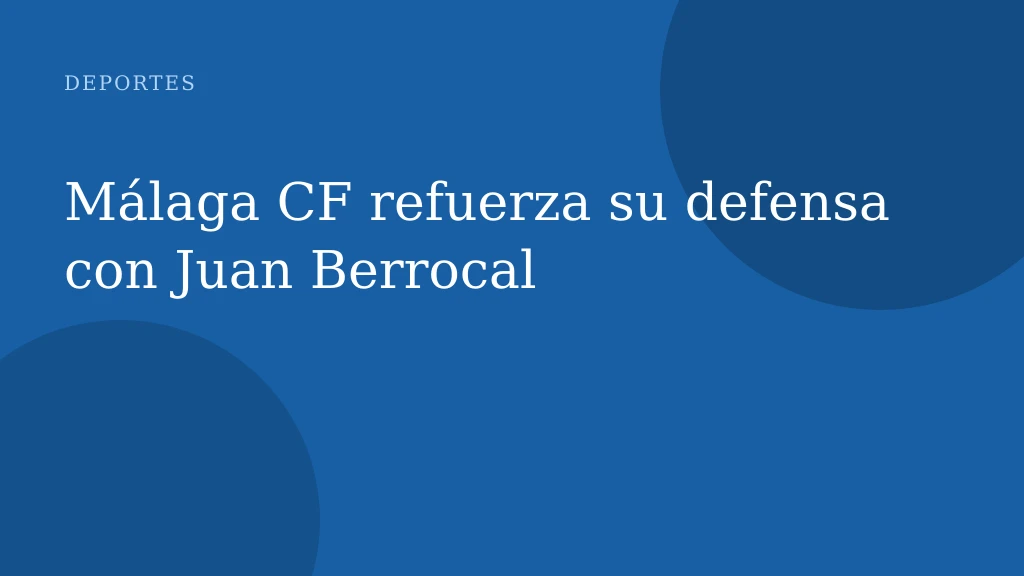 Málaga CF refuerza su defensa con Juan Berrocal