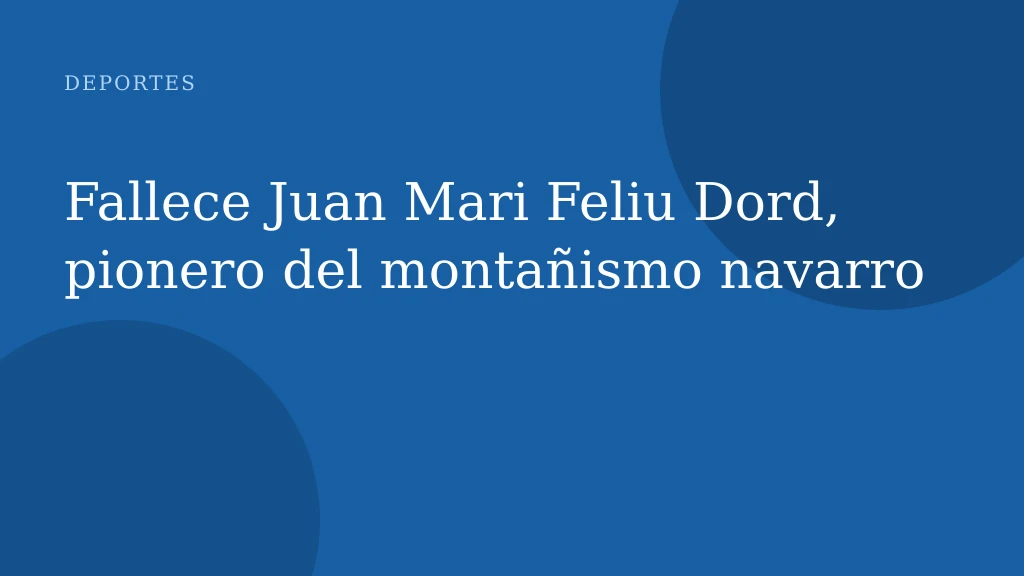 Fallece Juan Mari Feliu Dord, pionero del montañismo navarro