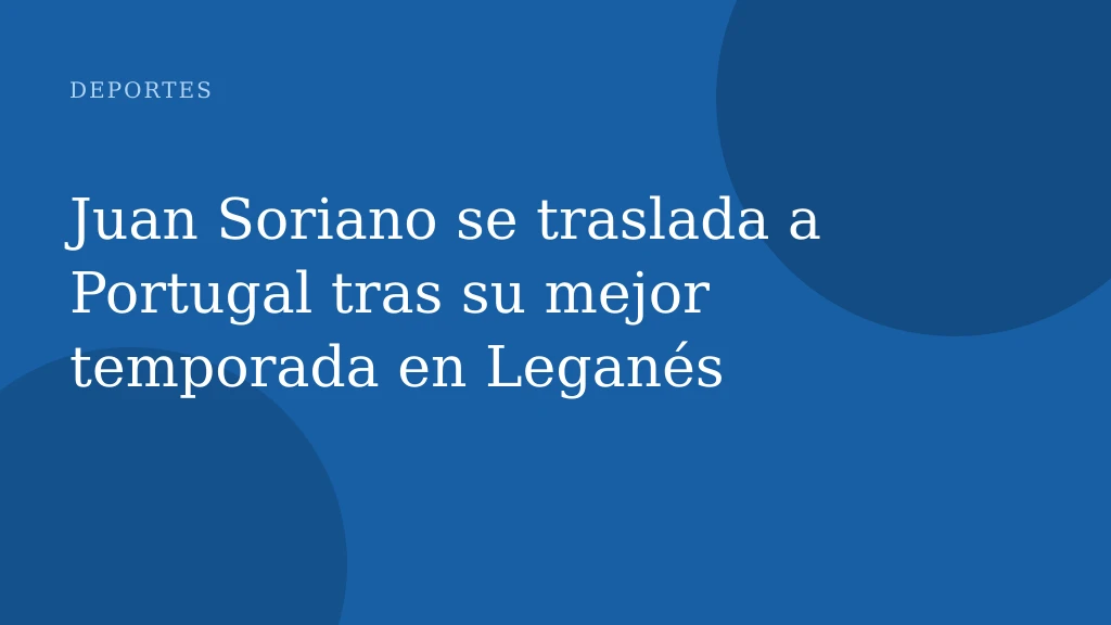 Juan Soriano se traslada a Portugal tras su mejor temporada en Leganés