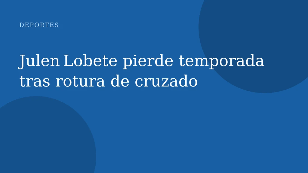 Julen Lobete pierde temporada tras rotura de cruzado