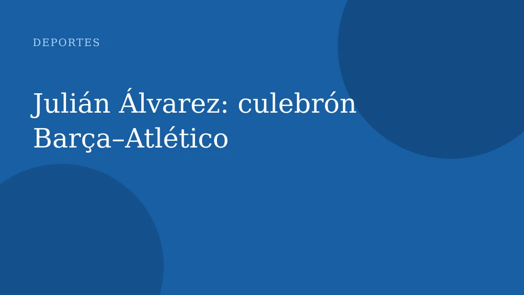El Barça se aferra a Julián Álvarez, pero ¿qué pasará si se queda en el Atlético?