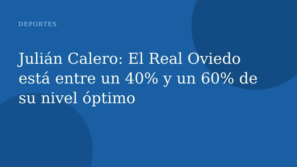Julián Calero: El Real Oviedo está entre un 40% y un 60% de su nivel óptimo