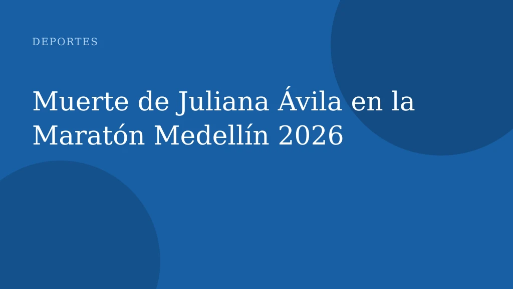 Muerte de Juliana Ávila en la Maratón Medellín 2026