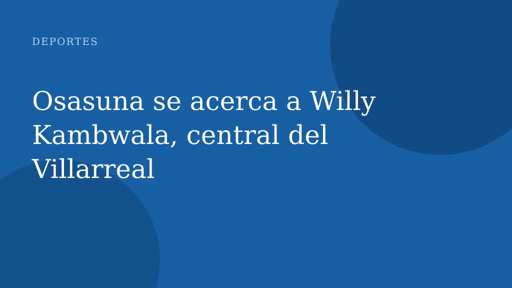 Osasuna se acerca a Willy Kambwala, central del Villarreal