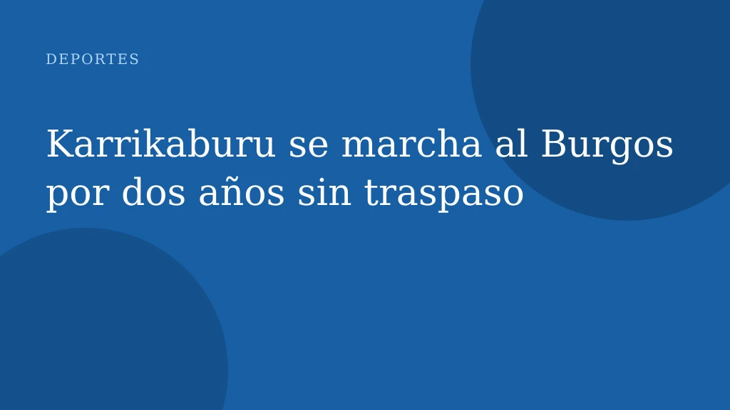 Karrikaburu se marcha al Burgos por dos años sin traspaso