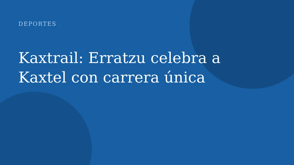 Kaxtrail: Erratzu celebra a Kaxtel con carrera única