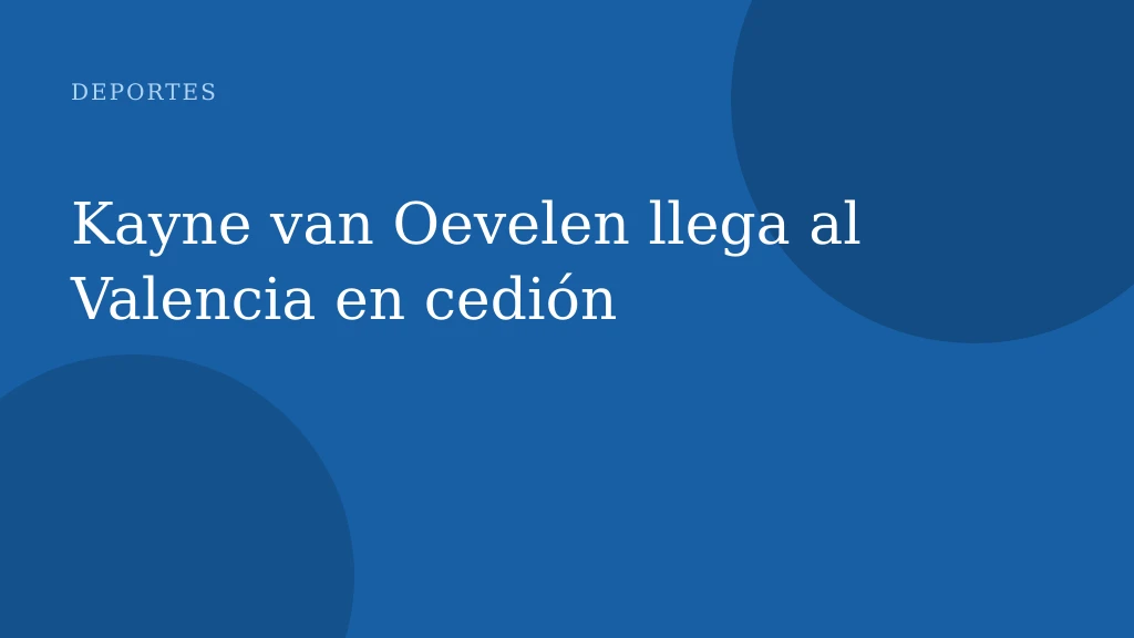 Kayne van Oevelen llega al Valencia en cedión