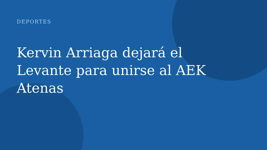 Kervin Arriaga dejará el Levante para unirse al AEK Atenas