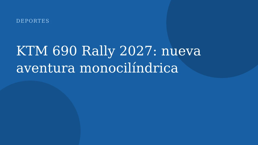 KTM 690 Rally 2027: nueva aventura monocilíndrica
