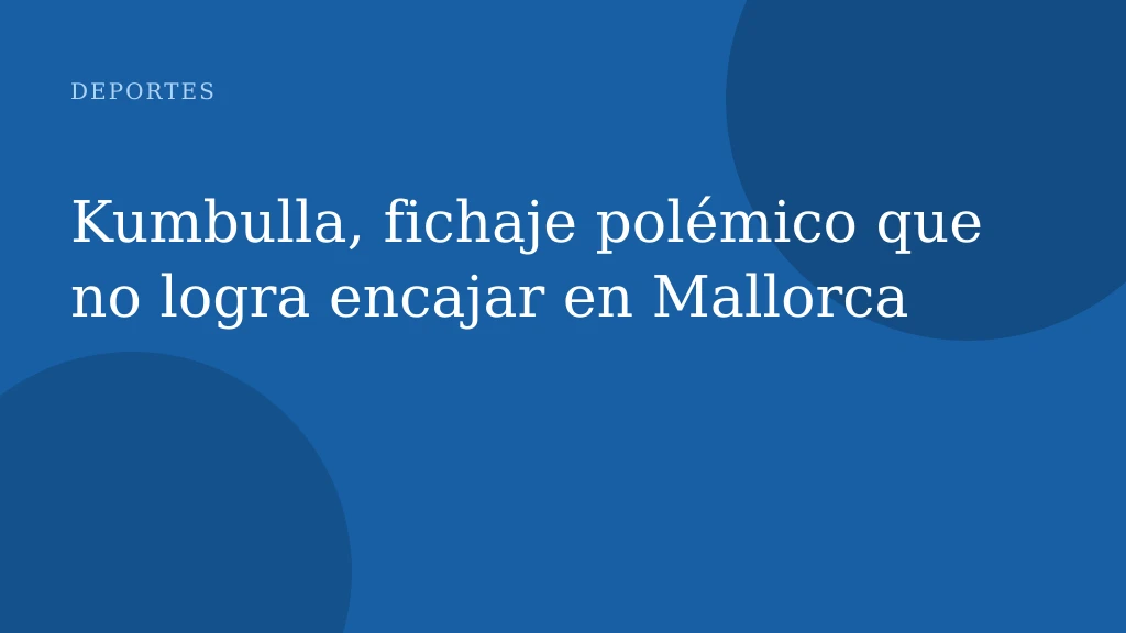 Kumbulla, fichaje polémico que no logra encajar en Mallorca