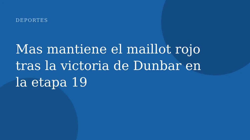 Mas mantiene el maillot rojo tras la victoria de Dunbar en la etapa 19