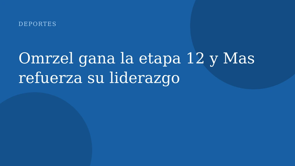 Omrzel gana la etapa 12 y Mas refuerza su liderazgo