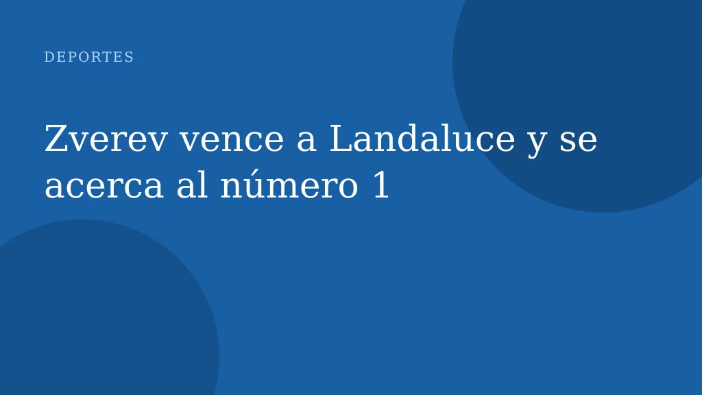 Zverev vence a Landaluce y se acerca al número 1