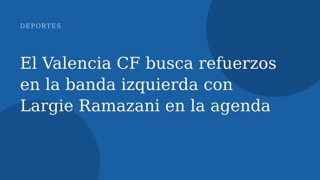 El Valencia CF busca refuerzos en la banda izquierda con Largie Ramazani en la agenda