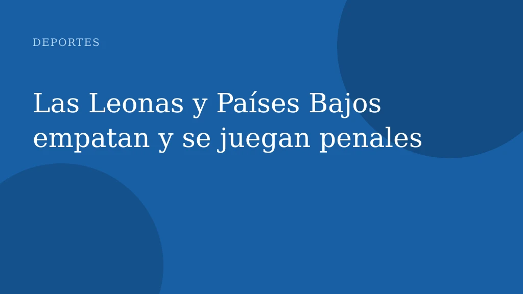 Las Leonas y Países Bajos empatan y se juegan penales