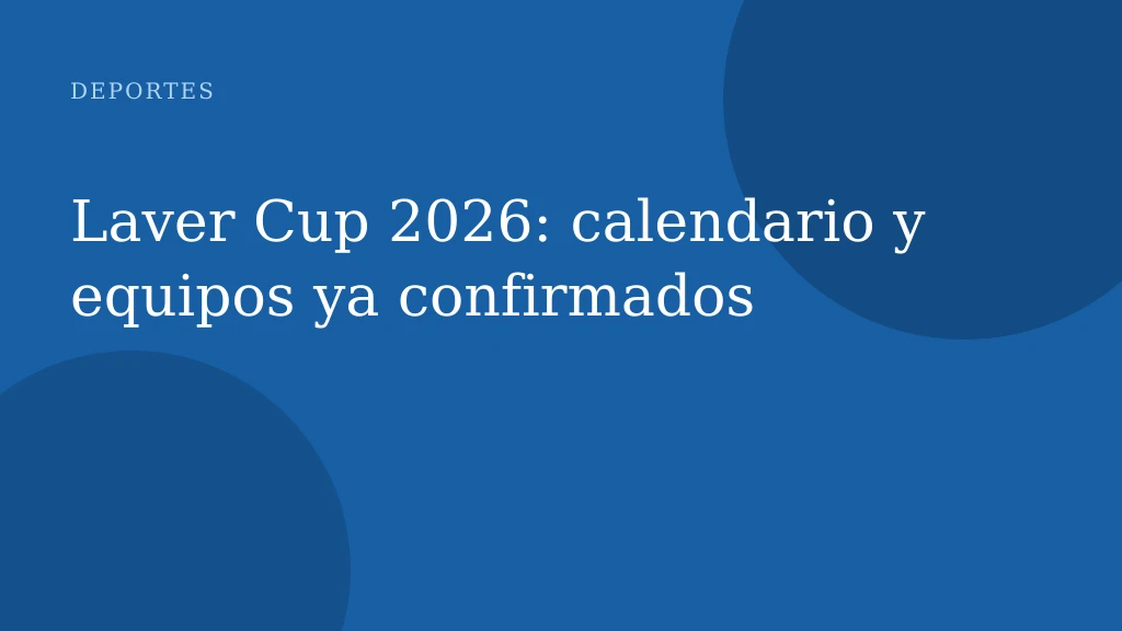 Laver Cup 2026: calendario y equipos ya confirmados