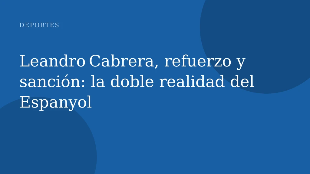 Leandro Cabrera, refuerzo y sanción: la doble realidad del Espanyol