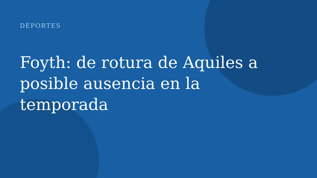 Foyth: de rotura de Aquiles a posible ausencia en la temporada