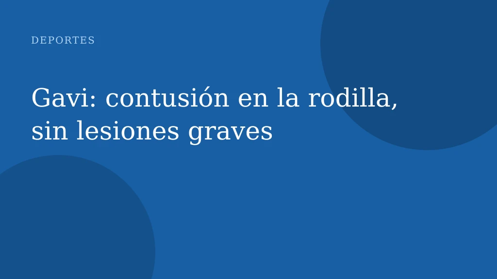 Gavi: contusión en la rodilla, sin lesiones graves