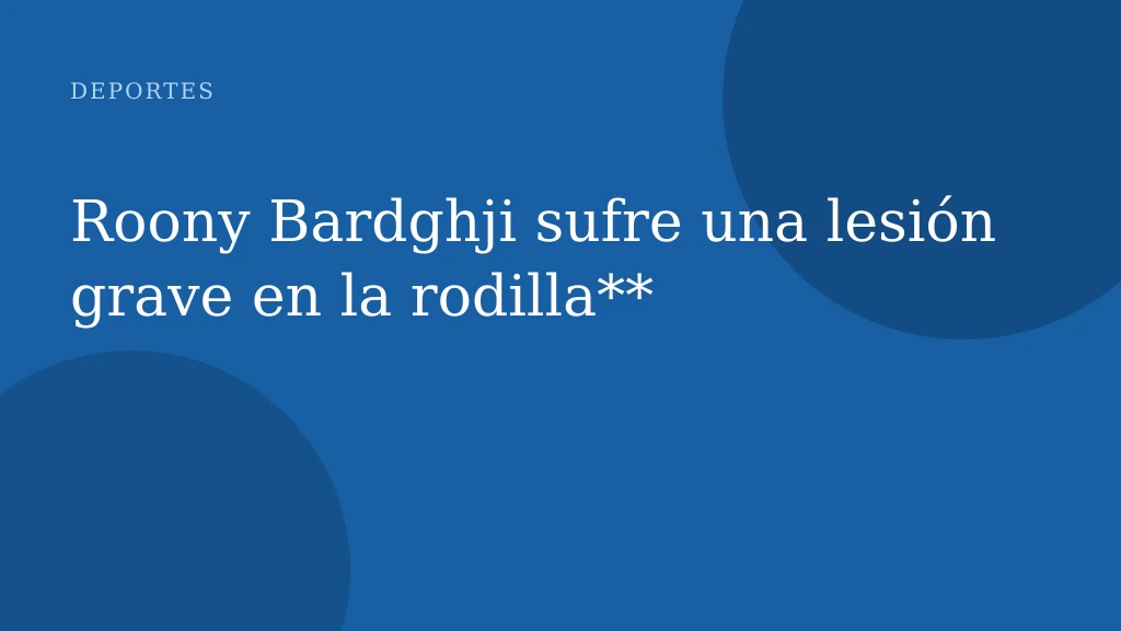 Roony Bardghji sufre una lesión grave en la rodilla**