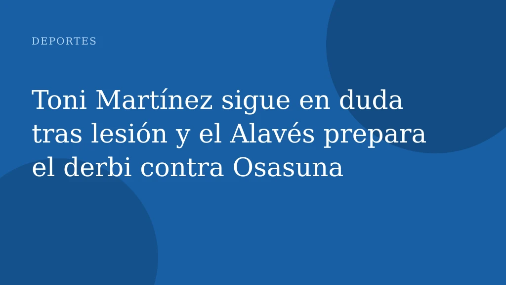 Toni Martínez sigue en duda tras lesión y el Alavés prepara el derbi contra Osasuna