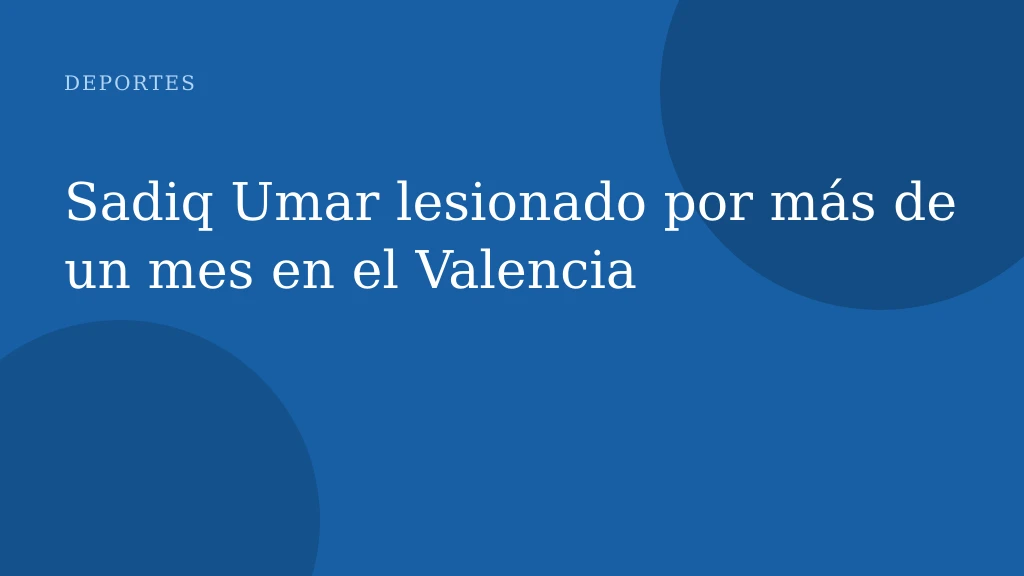 Sadiq Umar lesionado por más de un mes en el Valencia