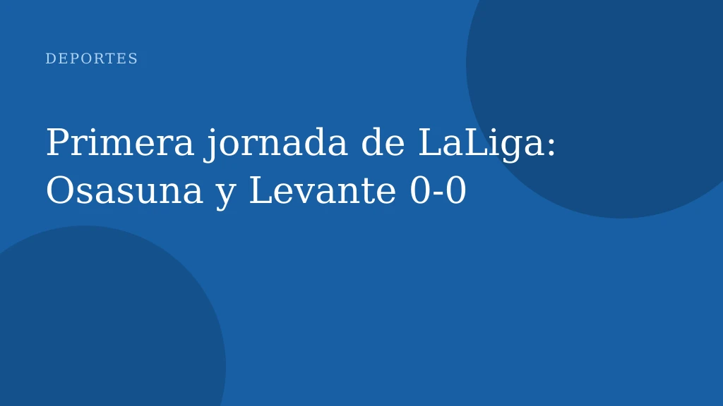 Primera jornada de LaLiga: Osasuna y Levante 0-0