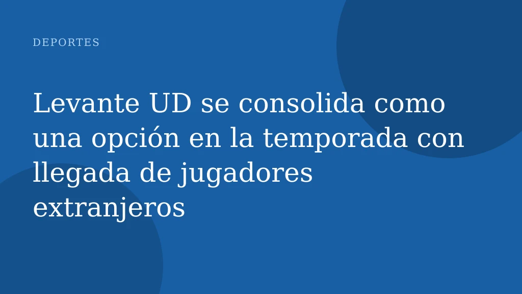 Levante UD se consolida como una opción en la temporada con llegada de jugadores extranjeros