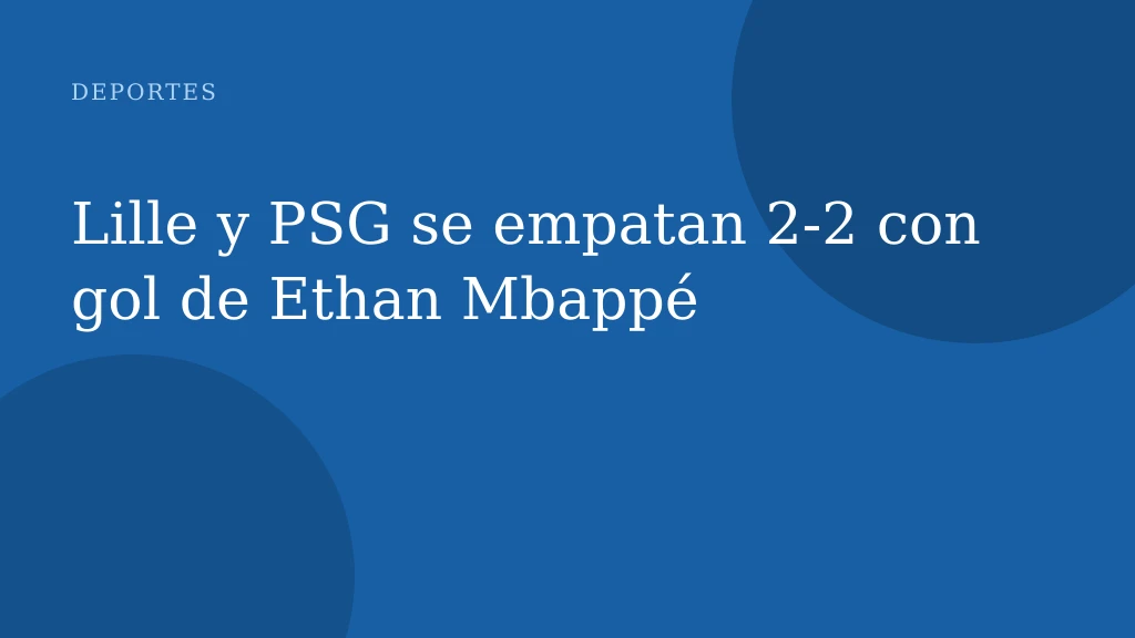 Lille y PSG se empatan 2‑2 con gol de Ethan Mbappé