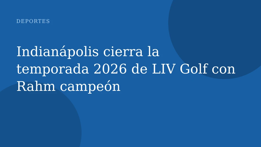 Indianápolis cierra la temporada 2026 de LIV Golf con Rahm campeón