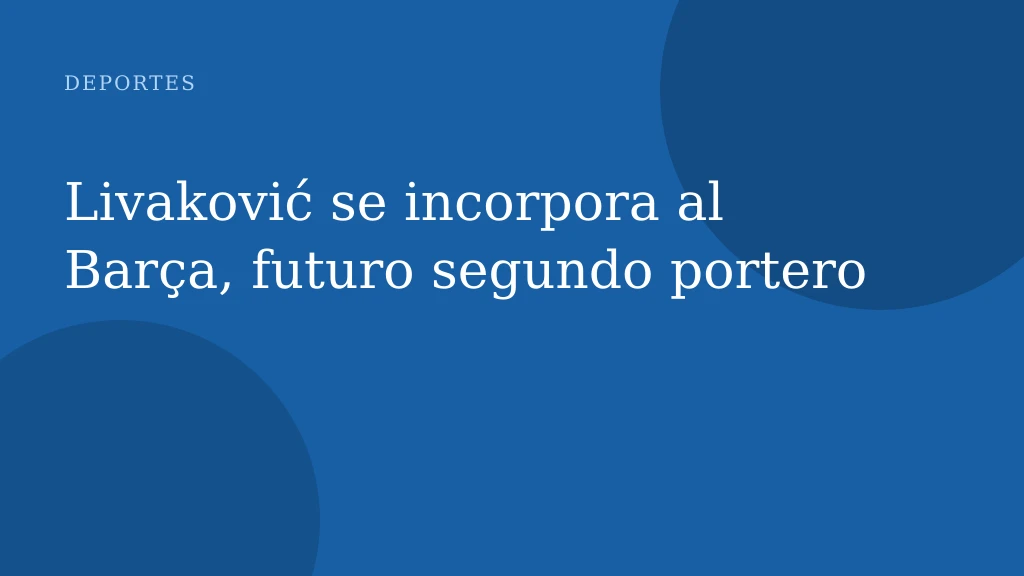 Livaković se incorpora al Barça, futuro segundo portero