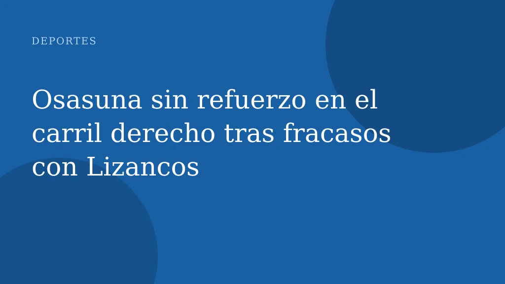 Osasuna sin refuerzo en el carril derecho tras fracasos con Lizancos