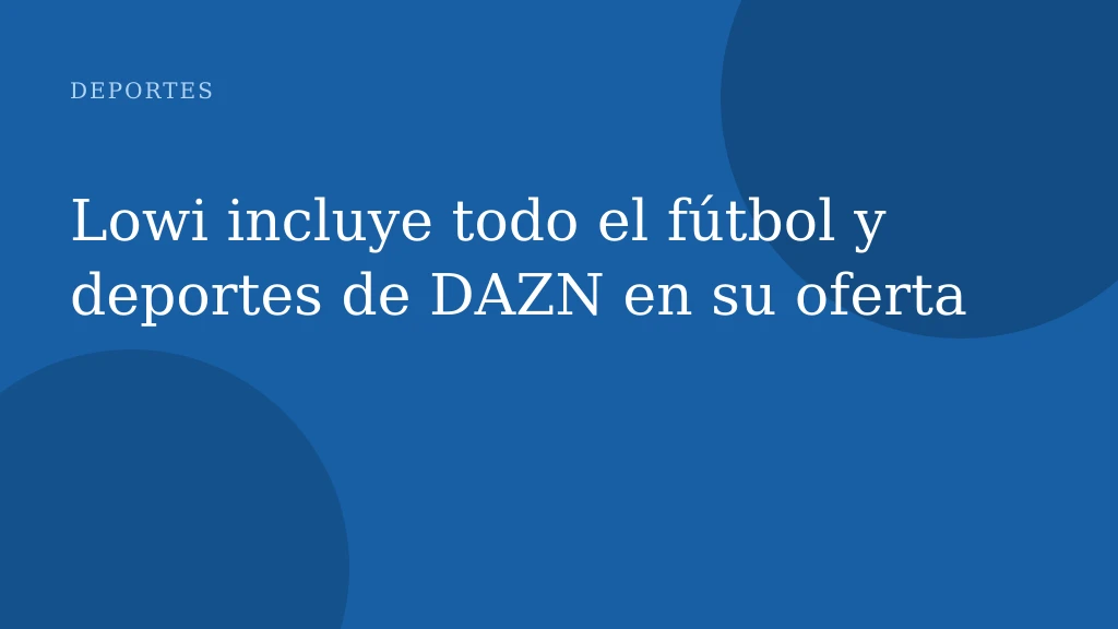 Lowi incluye todo el fútbol y deportes de DAZN en su oferta