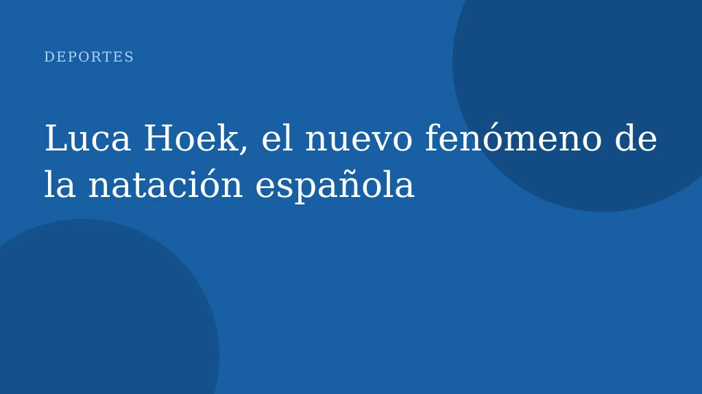 Luca Hoek, el nuevo fenómeno de la natación española
