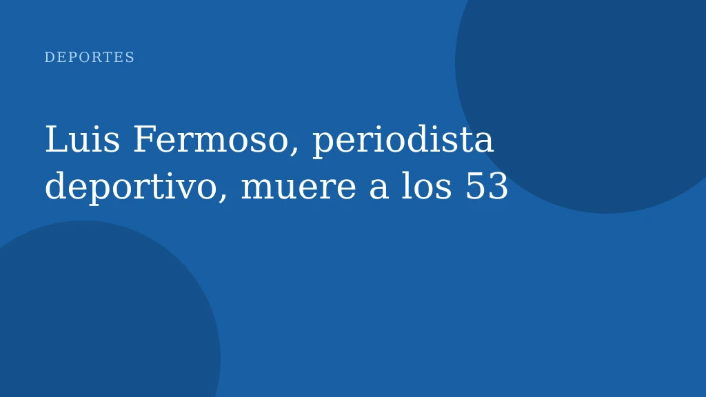 Luis Fermoso, periodista deportivo, muere a los 53