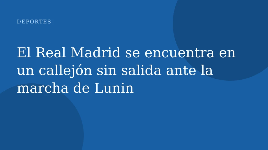 El Real Madrid se encuentra en un callejón sin salida ante la marcha de Lunin
