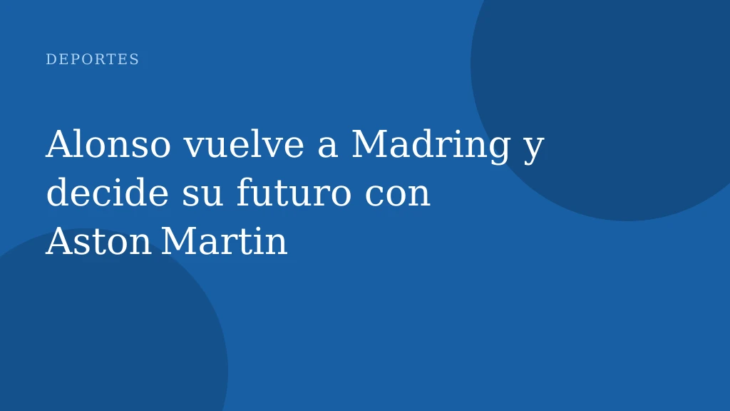 Alonso vuelve a Madring y decide su futuro con Aston Martin